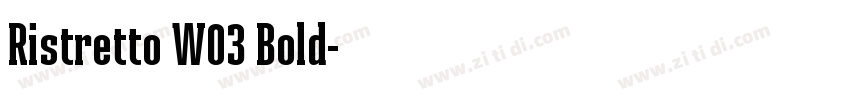 Ristretto W03 Bold字体转换 Ristretto W03 Bold字体转换